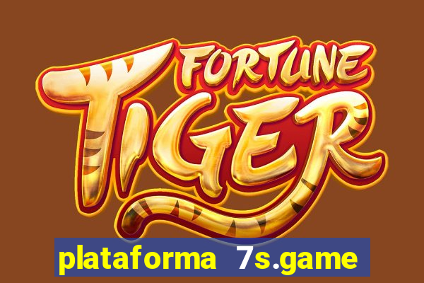 plataforma 7s.game paga mesmo