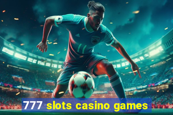 777 slots casino games