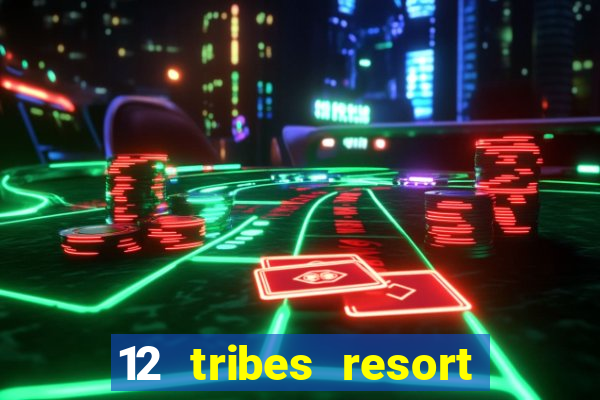 12 tribes resort casino casinos washington state