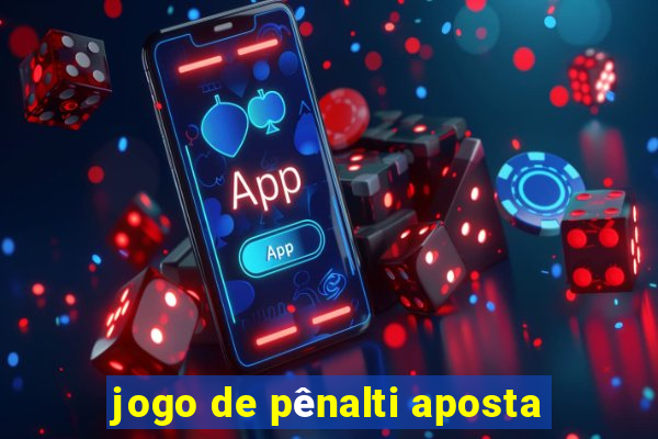 jogo de pênalti aposta