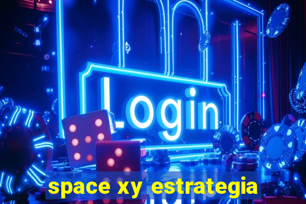 space xy estrategia