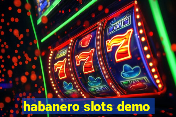 habanero slots demo