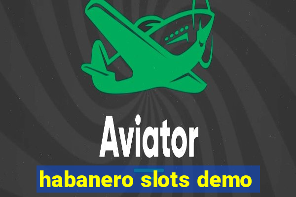 habanero slots demo