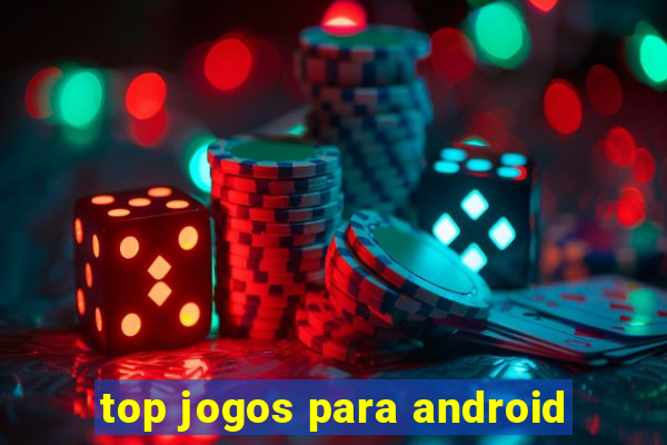 top jogos para android