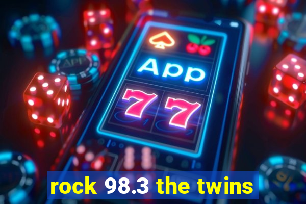 rock 98.3 the twins