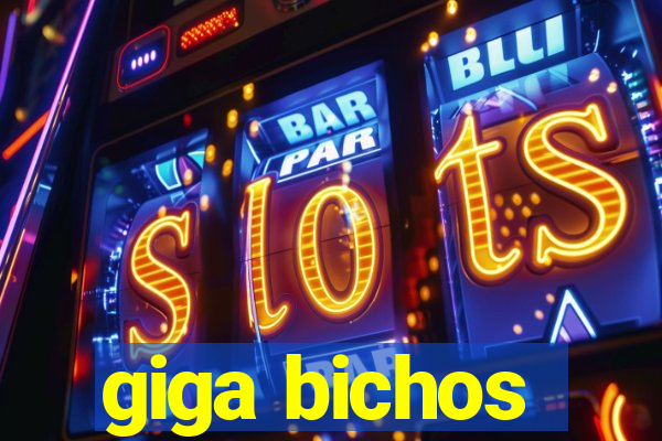 giga bichos