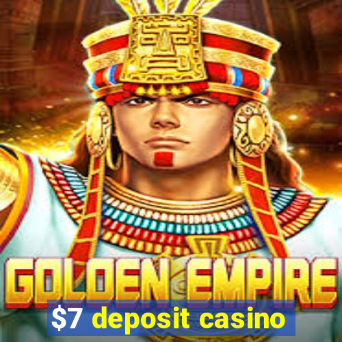 $7 deposit casino