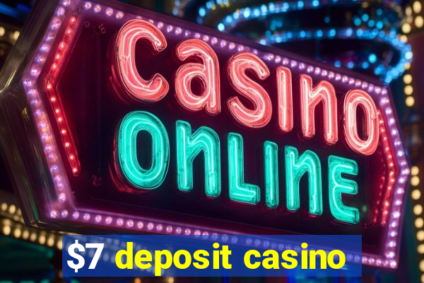 $7 deposit casino