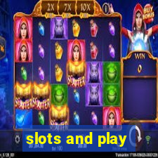 slots and play