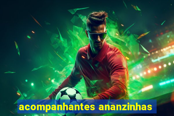 acompanhantes ananzinhas