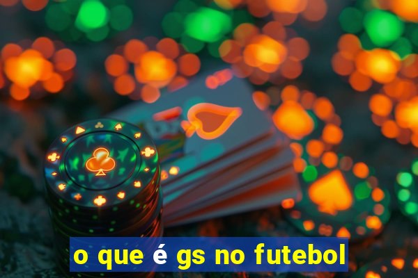 o que é gs no futebol