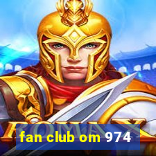 fan club om 974