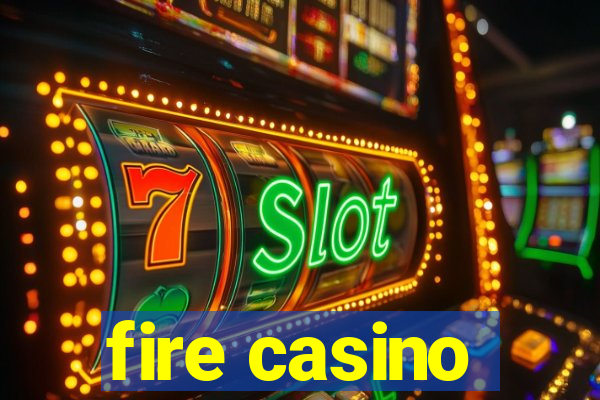 fire casino