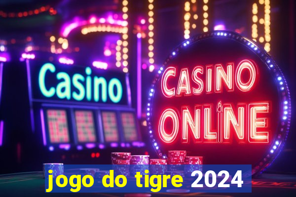 jogo do tigre 2024