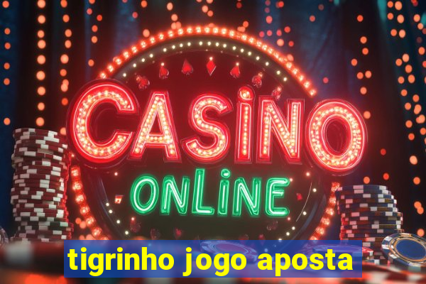 tigrinho jogo aposta