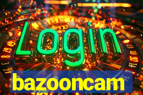 bazooncam