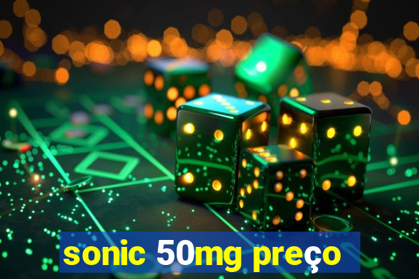 sonic 50mg preço