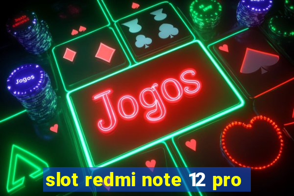 slot redmi note 12 pro