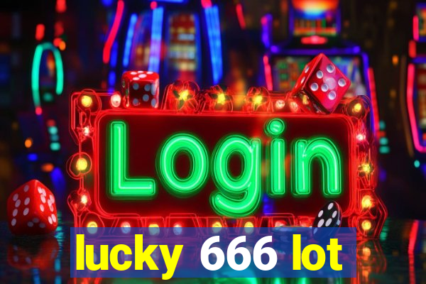 lucky 666 lot