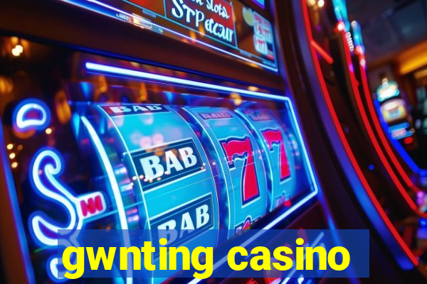 gwnting casino