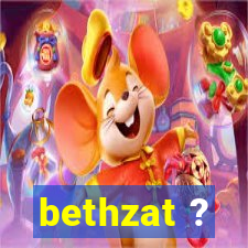 bethzat ?