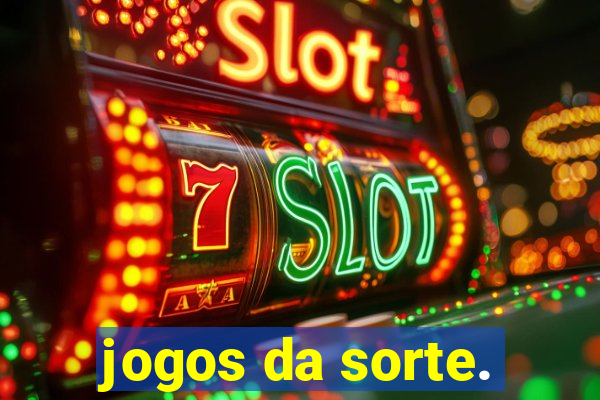 jogos da sorte.