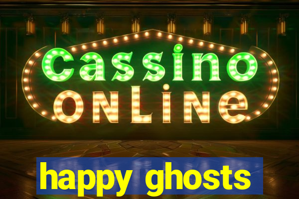 happy ghosts