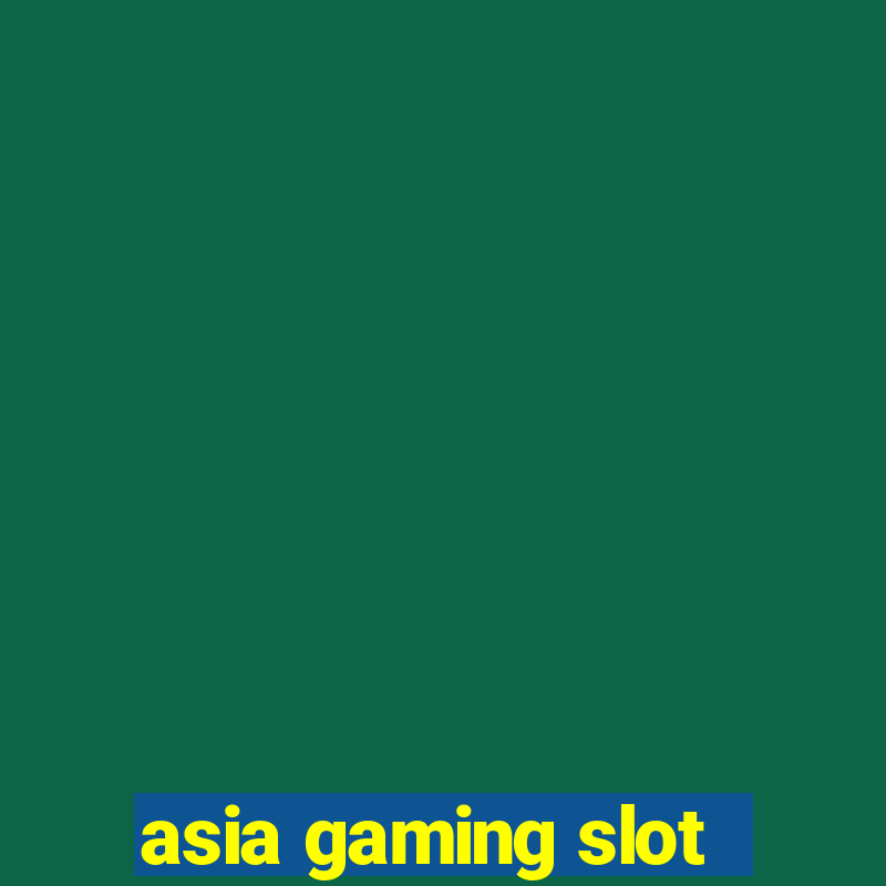 asia gaming slot