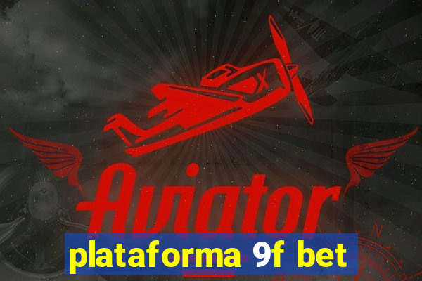 plataforma 9f bet