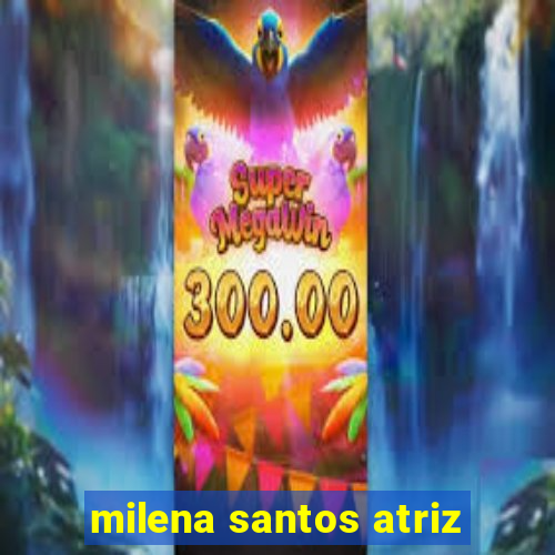 milena santos atriz