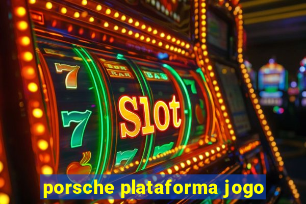 porsche plataforma jogo