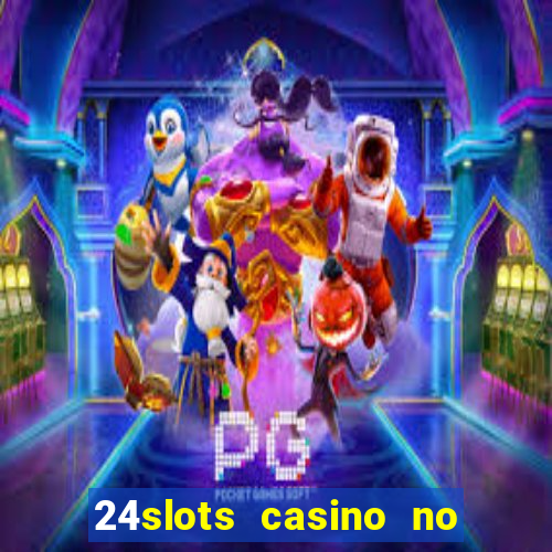 24slots casino no deposit bonus