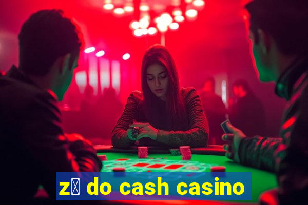 z茅 do cash casino