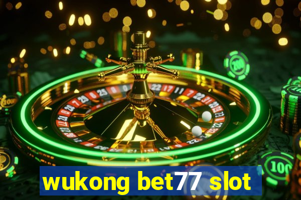 wukong bet77 slot