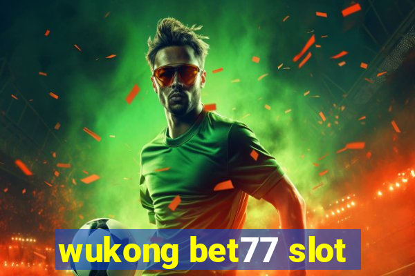 wukong bet77 slot