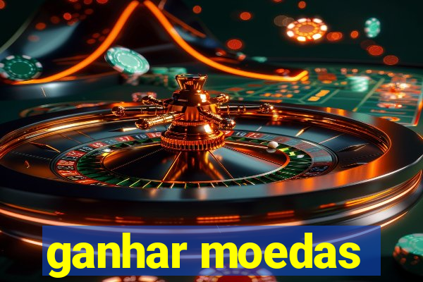 ganhar moedas