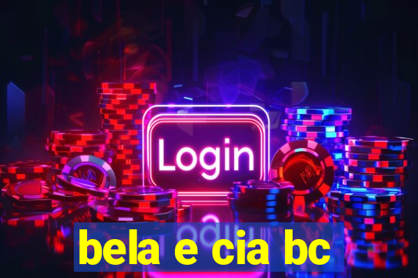 bela e cia bc