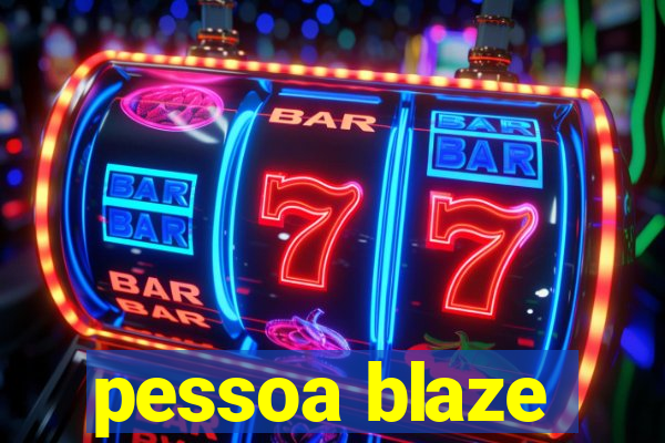 pessoa blaze