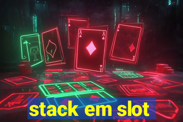 stack em slot