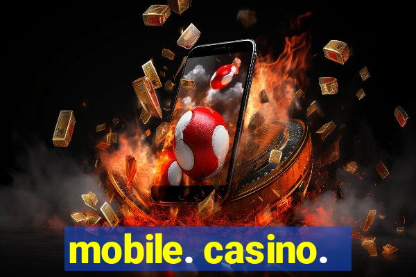 mobile. casino.