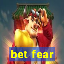 bet fear