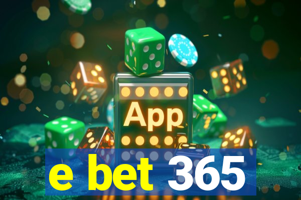 e bet 365