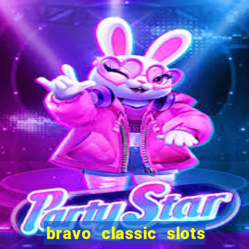 bravo classic slots 777 casino