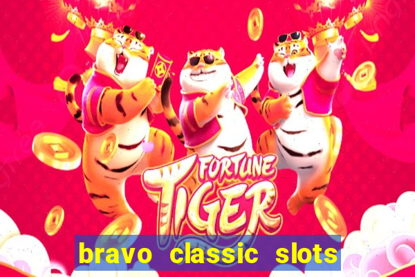 bravo classic slots 777 casino