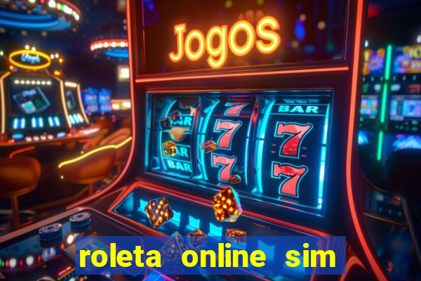 roleta online sim ou nao