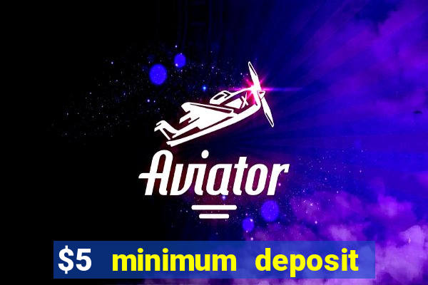 $5 minimum deposit casino nz 2021