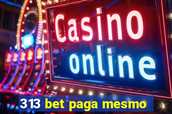 313 bet paga mesmo