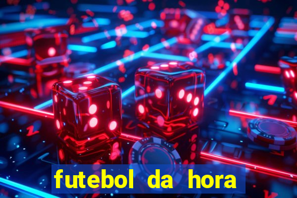 futebol da hora 3.77 ao vivo