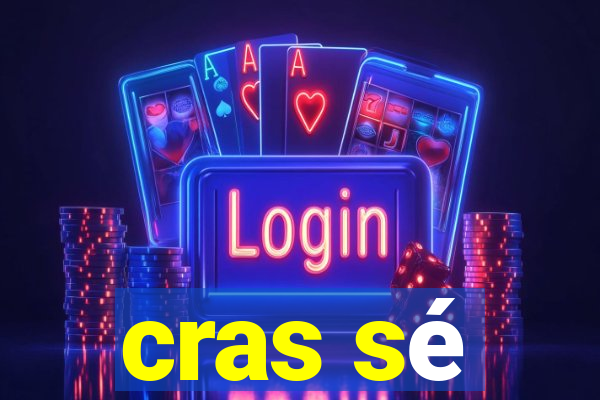 cras sé