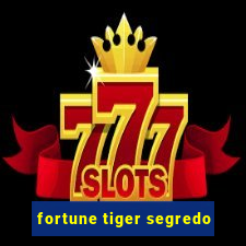 fortune tiger segredo